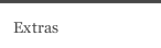 Extras