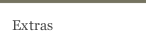 Extras